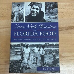 Zora Neale Hurston on Florida Food by Fred Opie. Trade Paperback Book.